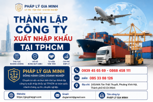 Thành Lập Công Ty Xuất Nhập Khẩu Tại TPHCM